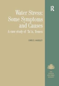 Title: Water Stress: Some Symptoms and Causes: A Case Study of Ta'iz, Yemen, Author: Chris D. Handley
