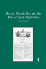 Balzac, Grandville, and the Rise of Book Illustration