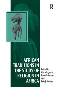 Title: African Traditions in the Study of Religion in Africa: Emerging Trends, Indigenous Spirituality and the Interface with other World Religions, Author: Ezra Chitando