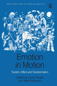 Title: Emotion in Motion: Tourism, Affect and Transformation, Author: Mike Robinson