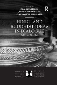 Title: Hindu and Buddhist Ideas in Dialogue: Self and No-Self, Author: Irina Kuznetsova