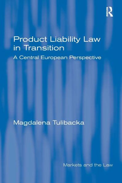 Product Liability Law in Transition: A Central European Perspective