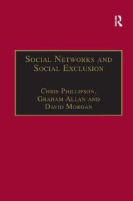 Title: Social Networks and Social Exclusion: Sociological and Policy Perspectives, Author: Graham Allan
