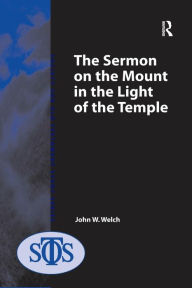 Title: The Sermon on the Mount in the Light of the Temple, Author: John W. Welch