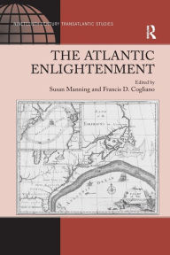 Title: The Atlantic Enlightenment, Author: Francis D. Cogliano