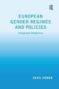 Title: European Gender Regimes and Policies: Comparative Perspectives, Author: Sevil Sümer