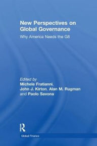 Title: New Perspectives on Global Governance: Why America Needs the G8 / Edition 1, Author: Michele Fratianni