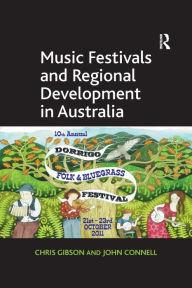 Title: Music Festivals and Regional Development in Australia, Author: Chris Gibson