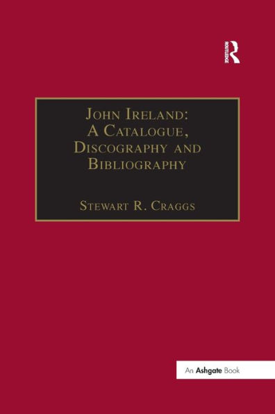 John Ireland: A Catalogue, Discography and Bibliography