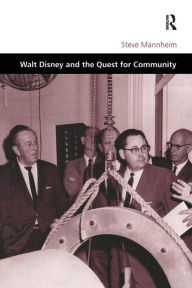 Title: Walt Disney and the Quest for Community / Edition 1, Author: Steve Mannheim