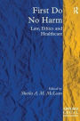First Do No Harm: Law, Ethics and Healthcare / Edition 1