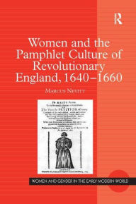 Title: Women and the Pamphlet Culture of Revolutionary England, 1640-1660, Author: Marcus Nevitt