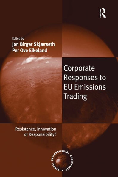 Corporate Responses to EU Emissions Trading: Resistance, Innovation or Responsibility?