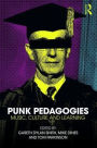 Punk Pedagogies: Music, Culture and Learning / Edition 1