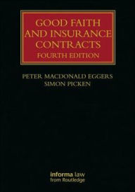 Title: Good Faith and Insurance Contracts / Edition 4, Author: Peter MacDonald Eggers