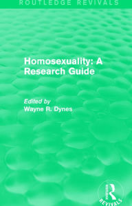 Title: Routledge Revivals: Homosexuality: A Research Guide (1987), Author: Wayne R. Dynes