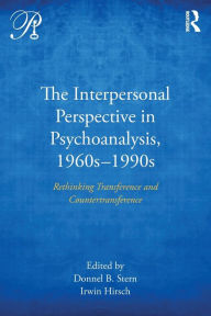 Title: The Interpersonal Perspective in Psychoanalysis, 1960s-1990s: Rethinking transference and countertransference, Author: Donnel B. Stern