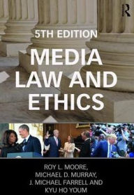 Title: Media Law and Ethics / Edition 5, Author: Roy L. Moore