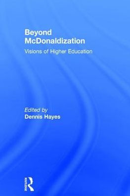 Beyond McDonaldization: Visions of Higher Education