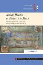 Artistic Practice as Research in Music: Theory, Criticism, Practice