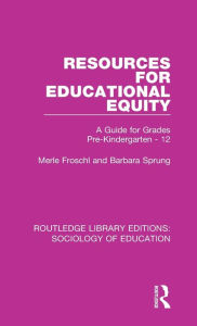 Title: Resources for Educational Equity: A Guide for Grades Pre-Kindergarten - 12, Author: Merle Froschl