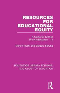 Title: Resources for Educational Equity: A Guide for Grades Pre-Kindergarten - 12 / Edition 1, Author: Merle Froschl