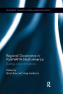 Regional Governance in Posta??NAFTA North America: Building without Architecture