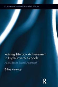 Title: Raising Literacy Achievement in High-Poverty Schools: An Evidence-Based Approach, Author: Eithne Kennedy
