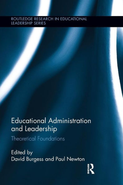 Educational Administration and Leadership: Theoretical Foundations / Edition 1