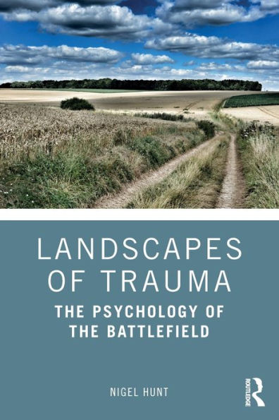 Landscapes of Trauma: The Psychology of the Battlefield / Edition 1