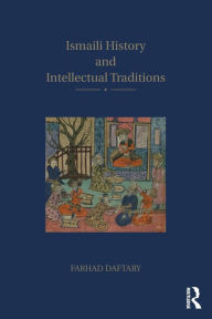 Title: Ismaili History and Intellectual Traditions / Edition 1, Author: Farhad Daftary