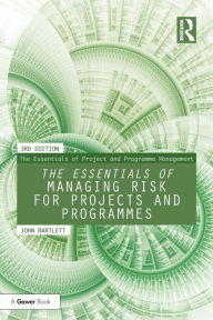 Title: The Essentials of Managing Risk for Projects and Programmes / Edition 3, Author: John Bartlett