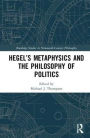 Hegel's Metaphysics and the Philosophy of Politics