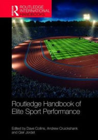 Title: Routledge Handbook of Elite Sport Performance / Edition 1, Author: Dave Collins