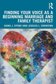 Title: Finding Your Voice as a Beginning Marriage and Family Therapist / Edition 1, Author: Jessica L. ChenFeng