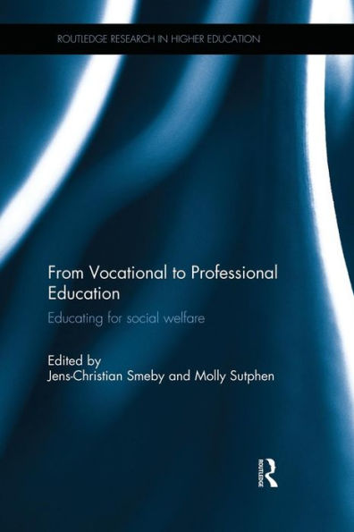 From Vocational to Professional Education: Educating for social welfare / Edition 1