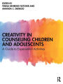 Creativity in Counseling Children and Adolescents: A Guide to Experiential Activities