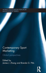 Title: Contemporary Sport Marketing: Global perspectives / Edition 1, Author: James J. Zhang