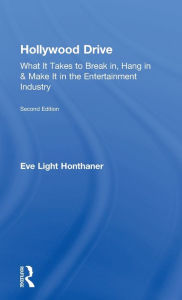 Title: Hollywood Drive: What it Takes to Break in, Hang in & Make it in the Entertainment Industry, Author: Eve Light Honthaner
