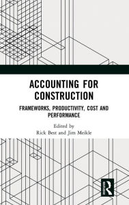 Title: Accounting for Construction: Frameworks, Productivity, Cost and Performance / Edition 1, Author: Rick Best