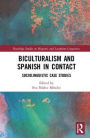 Biculturalism and Spanish in Contact: Sociolinguistic Case Studies