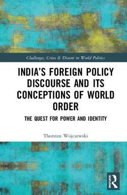 India's Foreign Policy Discourse and its Conceptions of World Order: The Quest for Power and Identity