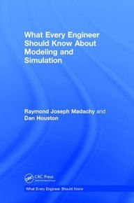Title: What Every Engineer Should Know About Modeling and Simulation, Author: Raymond J. Madachy