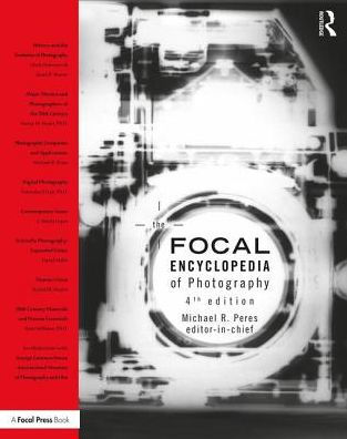 The Focal Encyclopedia of Photography / Edition 4