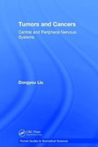 Title: Tumors and Cancers: Central and Peripheral Nervous Systems / Edition 1, Author: Dongyou Liu