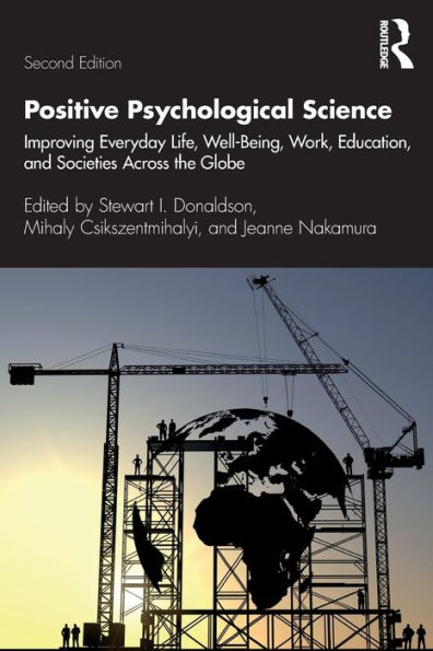 Positive Psychological Science: Improving Everyday Life, Well-Being, Work, Education, and Societies Across the Globe / Edition 2