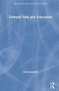 Title: Edward Said and Education / Edition 1, Author: Zeus Leonardo