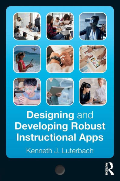 Designing and Developing Robust Instructional Apps / Edition 1