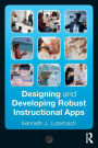 Designing and Developing Robust Instructional Apps / Edition 1