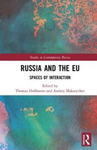 Title: Russia and the EU: Spaces of Interaction, Author: Thomas Hoffmann